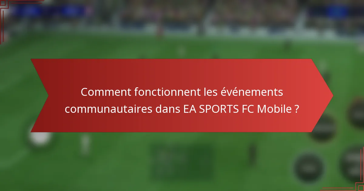 Comment fonctionnent les événements communautaires dans EA SPORTS FC Mobile ?