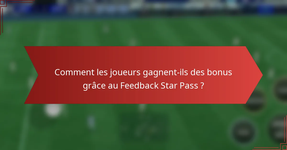 Comment les joueurs gagnent-ils des bonus grâce au Feedback Star Pass ?