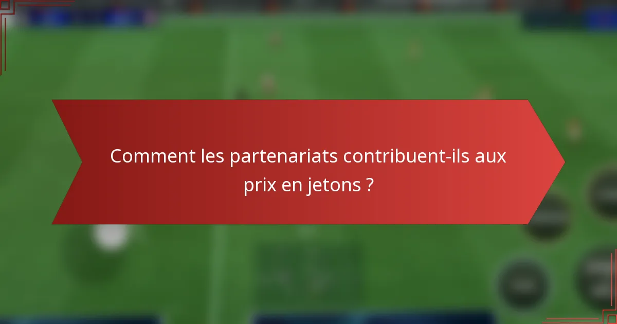 Comment les partenariats contribuent-ils aux prix en jetons ?