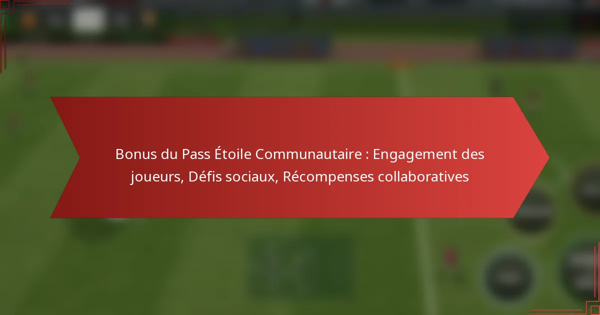 featured-image-bonus-du-pass-etoile-communautaire-engagement-des-joueurs-defis-sociau-recompenses-collaboratives