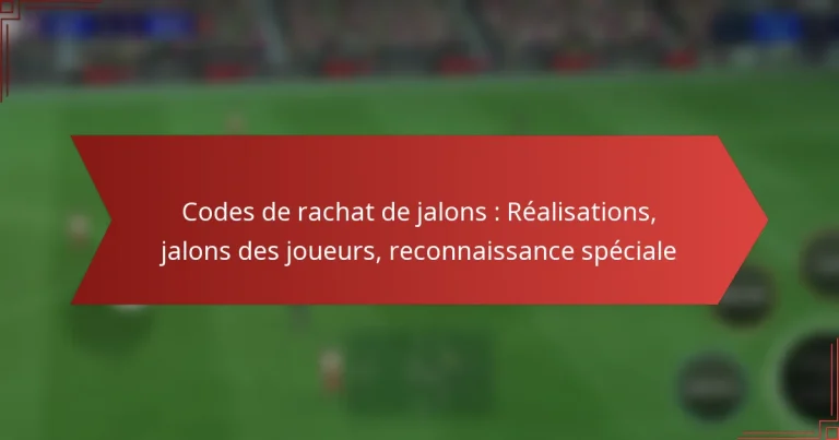 featured-image-codes-de-rachat-de-jalons-realisations-jalons-des-joueurs-reconnaissance-speciale