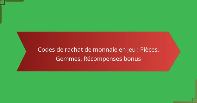 featured-image-codes-de-rachat-de-monnaie-en-jeu-pieces-gemmes-recompenses-bonus