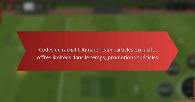 featured-image-codes-de-rachat-ultimate-team-articles-eclusifs-offres-limitees-dans-le-temps-promotions-speciales