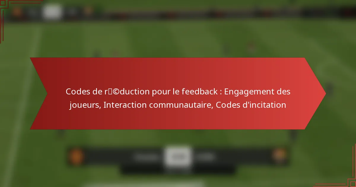 featured-image-codes-de-rcduction-pour-le-feedback-engagement-des-joueurs-interaction-communautaire-codes-dincitation