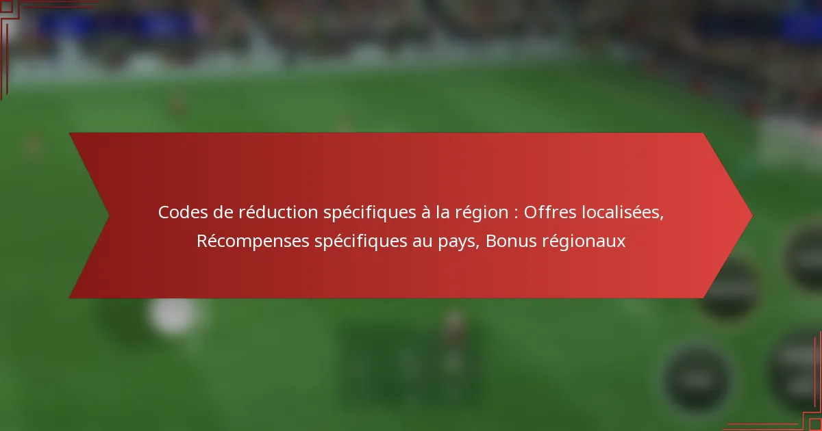 featured-image-codes-de-reduction-specifiques-a-la-region-offres-localisees-recompenses-specifiques-au-pays-bonus-regionau