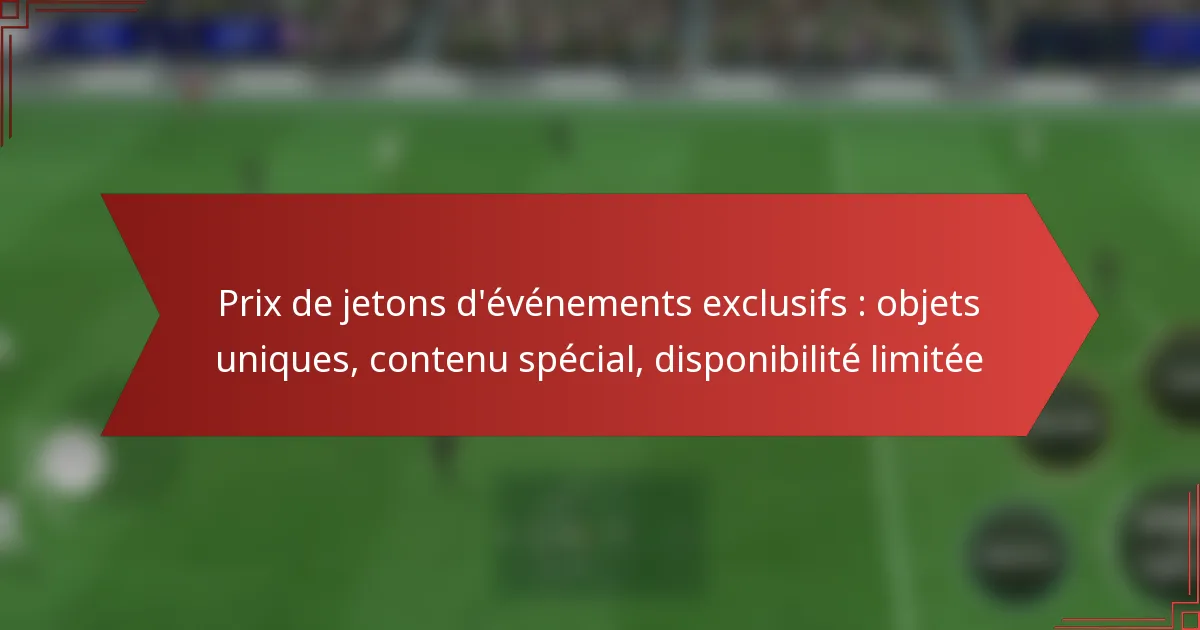 featured-image-pri-de-jetons-devenements-eclusifs-objets-uniques-contenu-special-disponibilite-limitee
