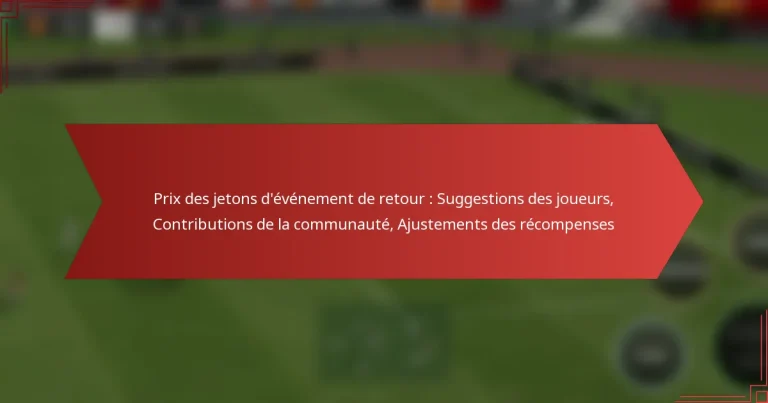 featured-image-pri-des-jetons-devenement-de-retour-suggestions-des-joueurs-contributions-de-la-communaute-ajustements-des-recompenses