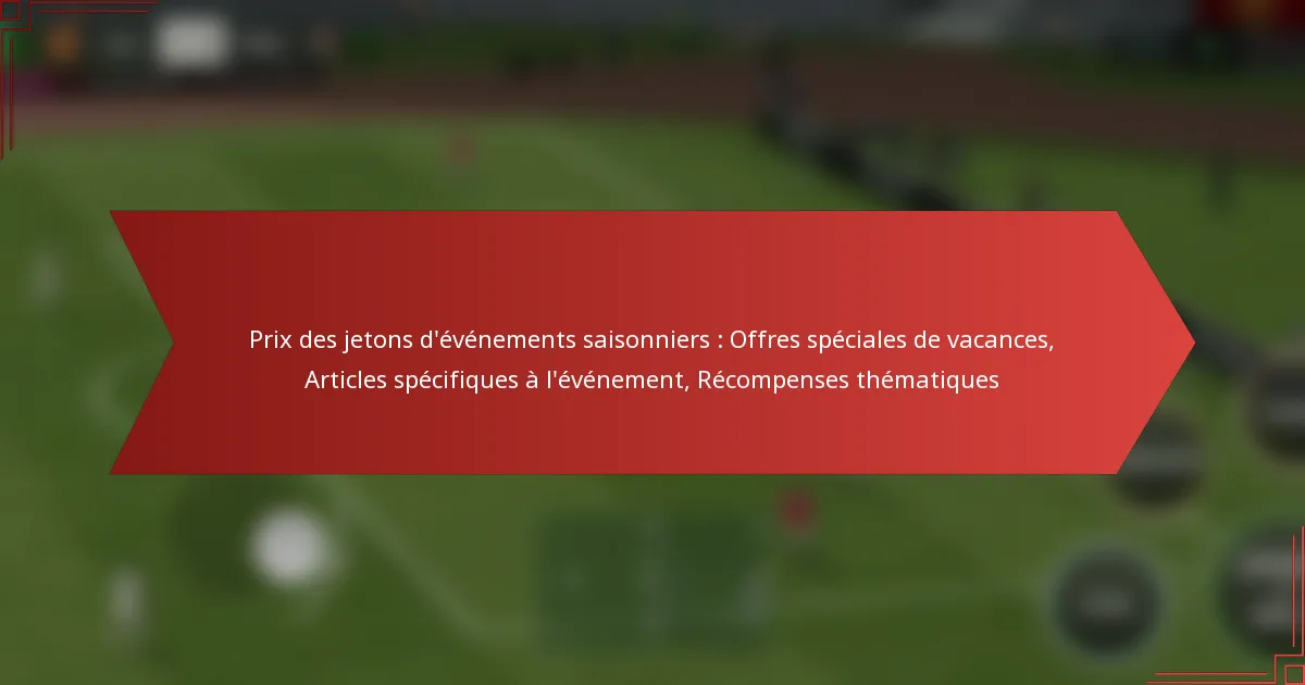 featured-image-pri-des-jetons-devenements-saisonniers-offres-speciales-de-vacances-articles-specifiques-a-levenement-recompenses-thematiques