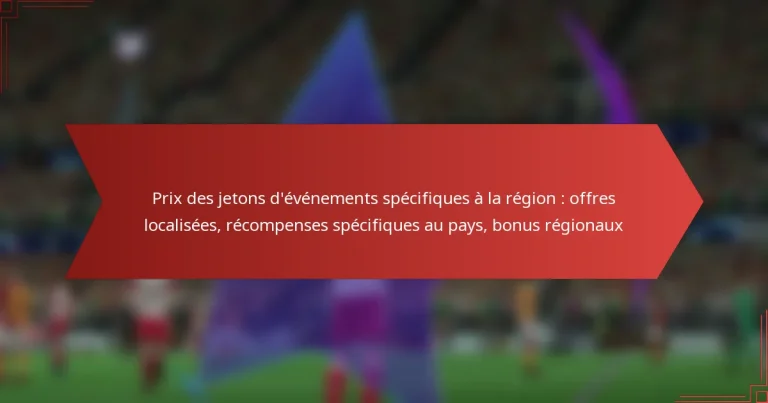 featured-image-pri-des-jetons-devenements-specifiques-a-la-region-offres-localisees-recompenses-specifiques-au-pays-bonus-regionau