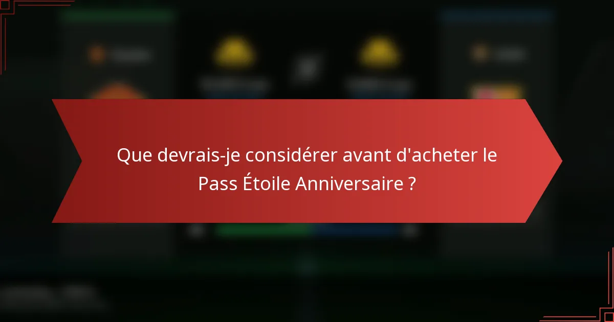 Que devrais-je considérer avant d'acheter le Pass Étoile Anniversaire ?