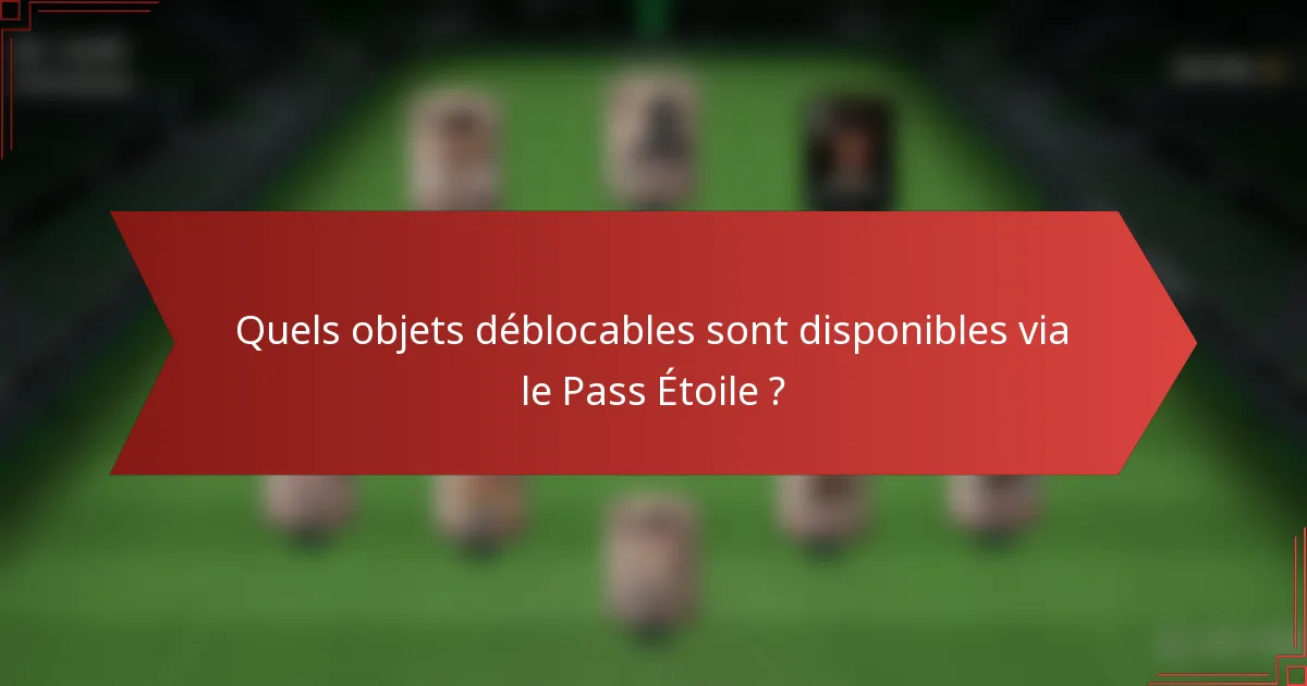 Quels objets déblocables sont disponibles via le Pass Étoile ?