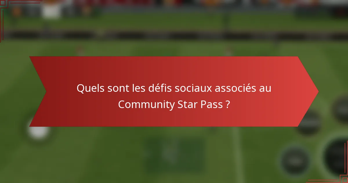 Quels sont les défis sociaux associés au Community Star Pass ?