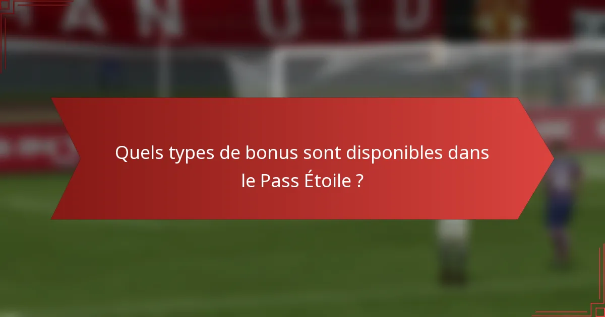 Quels types de bonus sont disponibles dans le Pass Étoile ?
