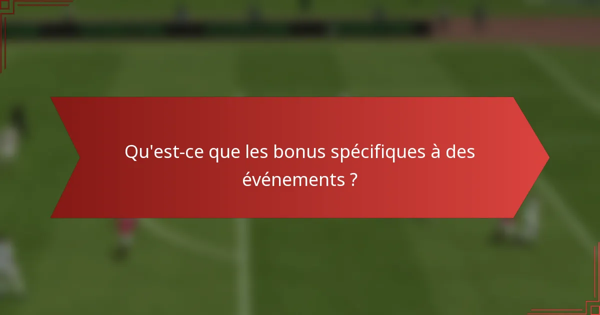 Qu'est-ce que les bonus spécifiques à des événements ?