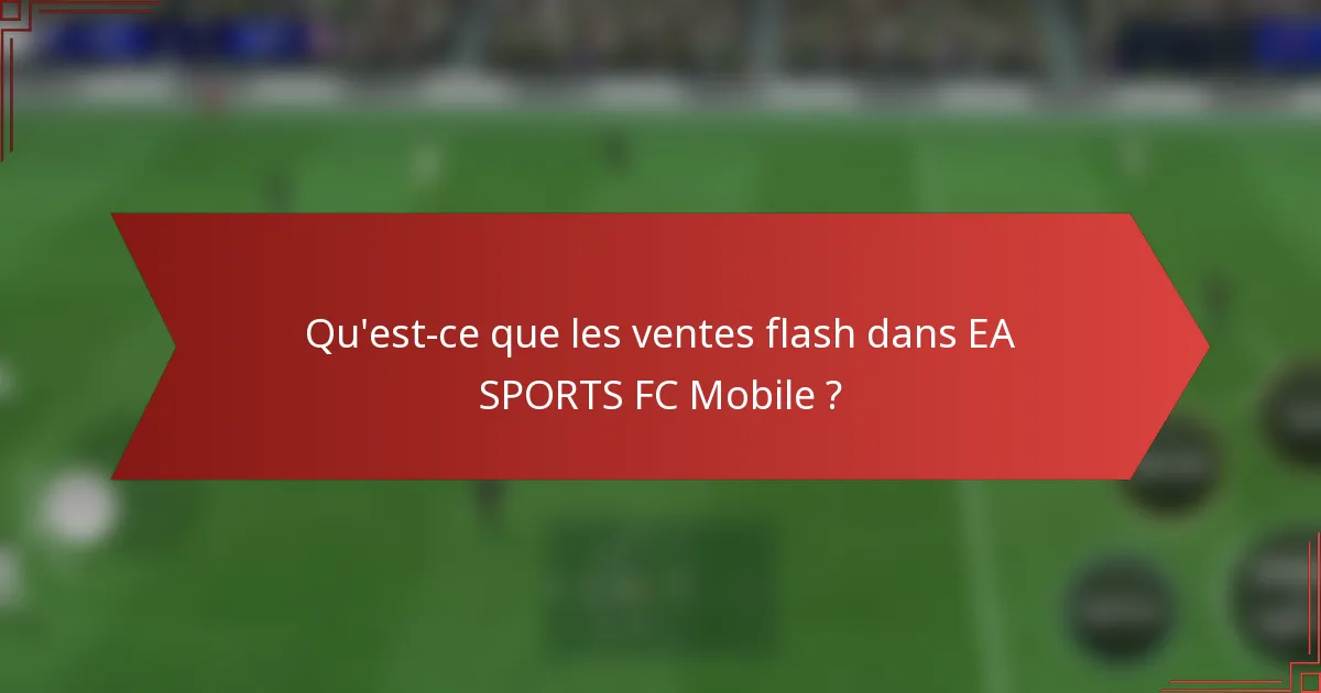 Qu'est-ce que les ventes flash dans EA SPORTS FC Mobile ?