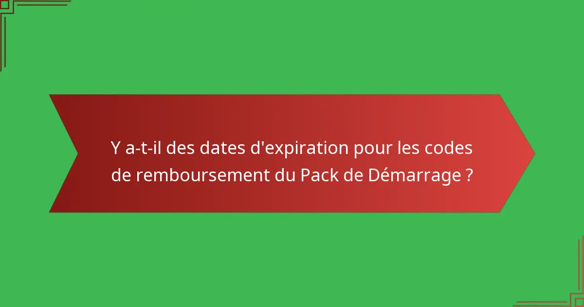 Y a-t-il des dates d'expiration pour les codes de remboursement du Pack de Démarrage ?